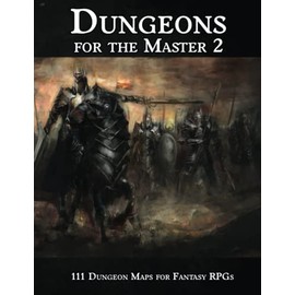 Dungeons for the Master 2: 111 Dungeon Maps for Fantasy RPGs (RPG Dungeon Maps)
