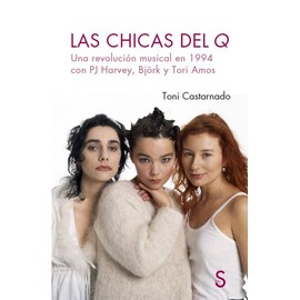 Las chicas del Q: Una revolución musical en 1994 con PJ Harvey, Björk y Tori Amos (Sílex Música)