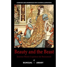 Beauty and the Beast—La Belle et la Bête English-French Parallel Text Edition