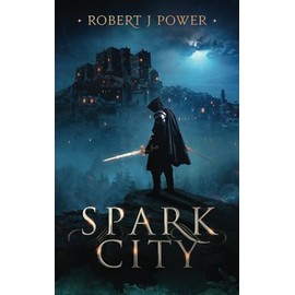 Spark City: Book One of the Spark City Cycle