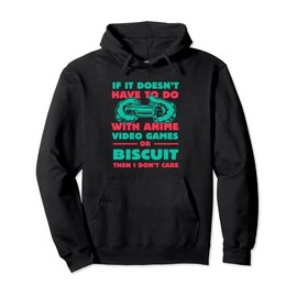 If It's Not Anime or Biscuit Funny Gamer Humor Gaming Pullover Hoodie