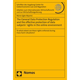 The General Data Protection Regulation and the Effective Protection of Data Subjects' Rights in the Online Environment: To What Extent Are These ... und zur Wirtschaftsregulierung, 85)