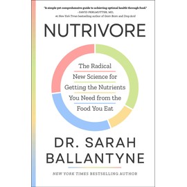 Nutrivore: The Radical New Science for Getting the Nutrients You Need from the Food You Eat