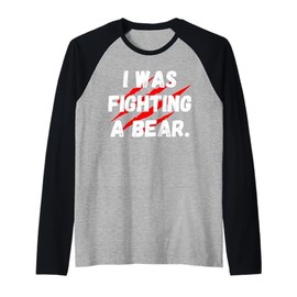 Funny I Was fighting A Bear Hiking and Camping Outdoors Raglan Baseball Tee