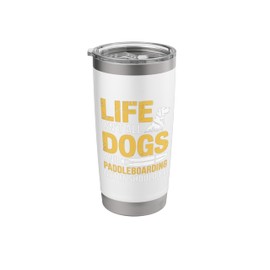 Funny Life Isn't All Dogs And Paddleboarding Stainless Steel Insulated Tumbler