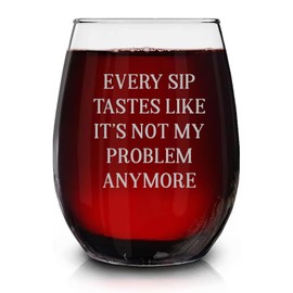 Every Sip Tastes Like It's Not My Problem Anymore Engraved Stemless Wine Glass - Happy Retirement Farewell Gift - Sarcastic Gifts For Women Friends On Birthday And Holiday