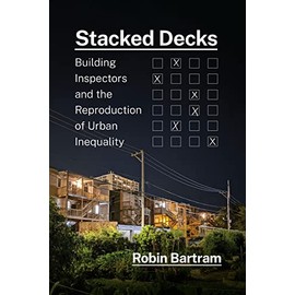 Stacked Decks: Building Inspectors and the Reproduction of Urban Inequality