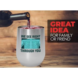 Radiologist SIlver Edition Wine Tumbler 12oz - we see right - Radiology Technician Humor Xray Sonographer Rad Tech Doctor MRI Technician