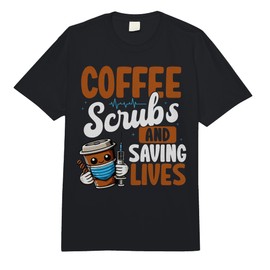 Coffee Scrubs and Saving Lives Funny Nurse Coffee Lover Comfort Colors Adult Heavyweight T-Shirt