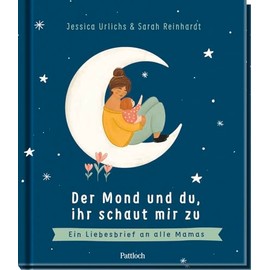 Der Mond und du, ihr schaut mir zu: Ein Liebesbrief an alle Mamas | Berührendes Bilderbuch als Geschenk zum Muttertag oder besonderes Dankeschön an die Mama