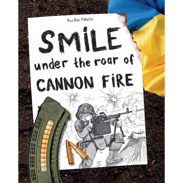 Smile Under the Roar of Cannon Fire: Cartoons from a