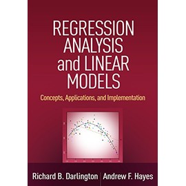 Regression Analysis and Linear Models: Concepts, Applications, and Implementation (Methodology in the Social Sciences)