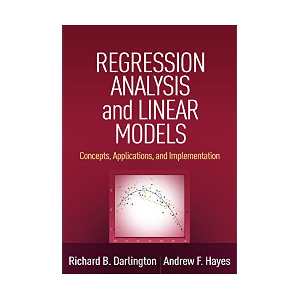 Regression Analysis and Linear Models: Concepts, Applications, and Implementation (Methodology