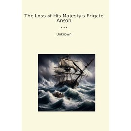 The Loss of His Majesty's Frigate Anson
