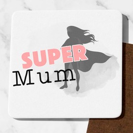 Super Mum Coaster Cute Mum Gifts Funny Mum presents