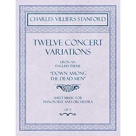 Twelve Concert Variations upon an English Theme, "Down Among the Dead Men" - Sheet Music for Pianoforte and Orchestra - Op.71