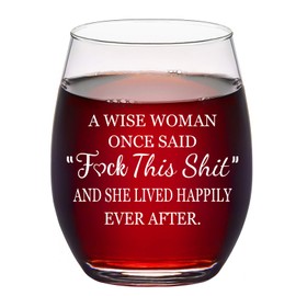 A Wise Woman Once Said Wine Glass, Funny Stemless Wine Glass 15Oz for Women, Her, Sister, Wife, Mom, Aunt, BFF, Coworkers - Gift Idea for Birthday, Retirement, Christmas