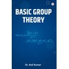Basic Group Theory [Paperback] Anil Kumar