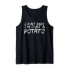 I Don't Know I'm Just A Potato Tank Top