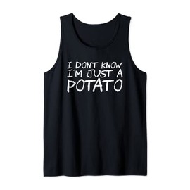 I Don't Know I'm Just A Potato Tank Top
