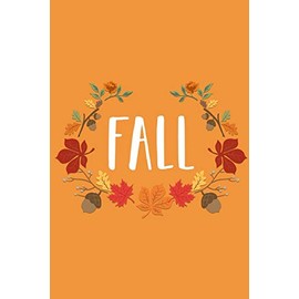 FALL: Lined Writing Notebook - Cute Cap Font Saying on Orange Background with Leaf Floral Frame - 120 pages - (6 x 9 inches) Fall Autumn Theme