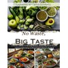 No Waste, Big Taste: A Cook’s Guide to Saving Money,