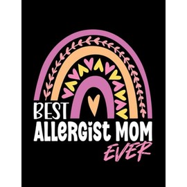 Best Allergist Mom Ever Notebook: Journal Gift 100 Pages, 8.5x11 Soft Cover