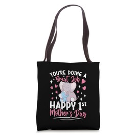 You’re Doing a Great Job Happy 1st Mother’s Day Tote Bag