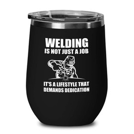 Welder Black Wine Tumbler 12oz - demands dedication - Welding Tool Welder Ironworker Pipefitter Welding Supplies Welding Gifts Welder Dad