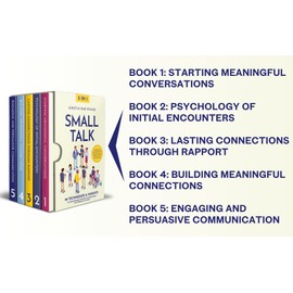 Small Talk [5-in-1]: 99 Techniques & Insights to Create Powerful Connections by Mastering the Art of Making Conversation. Build Rapport and Network with Ease by Knowing What to Say on Every Occasion