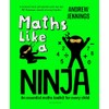 Maths Like a Ninja: An essential maths toolkit for every
