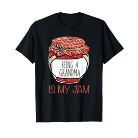 Homemade Jam Canning Jelly Canner Being A Grandma Is My Jam T-Shirt