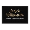 printplanet - Fußmatte mit Spruch: Herzlich Willkommen wäre übertrieben -