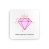 Shine bright like a diamond drinks coaster