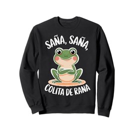 Frog Sana Sana Colita De Rana Cute Healing Rhyme Sweatshirt