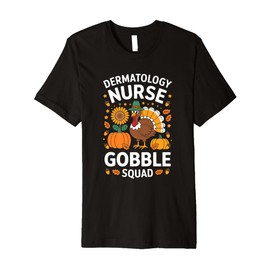 Dermatology Nurse RN Gobble Squad Thanksgiving Premium T-Shirt