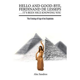 Hello and Good-Bye, Ferdinand de Lesseps . . . It's been Nice Knowing You: The Coming of Age of an Expatriate