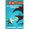 I’m Not Shy: How to overcome shyness, social anxiety, and