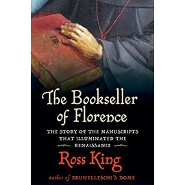 The Bookseller of Florence: The Story of the Manuscripts That Illuminated the Renaissance