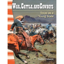 War, Cattle, and Cowboys: Texas As a Young State (Primary Source Readers)