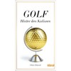 Golf-Hinter den Kulissen: 22 ungewöhnliche Erzählungen aus der Welt des
