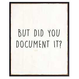 Wall Art for Office - Rustic Office Decor - Work Office Decor - small Office Decor, Cute Office Wall Decor - But Did You Document It - 8x10 Unframed