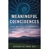 Meaningful Coincidences: How and Why Synchronicity and Serendipity Happen (The