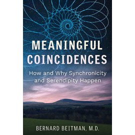 Meaningful Coincidences: How and Why Synchronicity and Serendipity Happen (The Sacred Planet Books)
