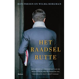 Het raadsel Rutte: een portret van binnenuit