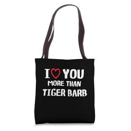 I love You more than Tiger Barb Shirt Funny Women Christmas Tote Bag