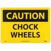 NMC C433AB OSHA Sign, Legend "Caution - Chock Wheels", 14"