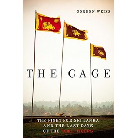 The Cage: The Fight for Sri Lanka and the Last Days of the Tamil Tigers