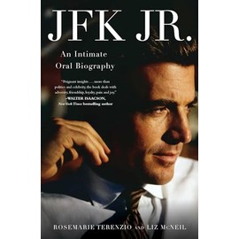JFK Jr.: An Intimate Oral Biography