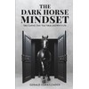 The Dark Horse Mindset: Take Control, Own Your Value and